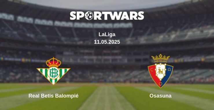 Real Betis Balompié — Osasuna watch online broadcast, 11.05.2025