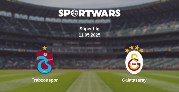 Trabzonspor — Galatasaray watch online broadcast, 11.05.2025