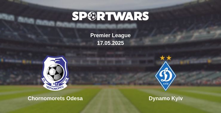 Chornomorets Odesa — Dynamo Kyiv watch online broadcast, 17.05.2025