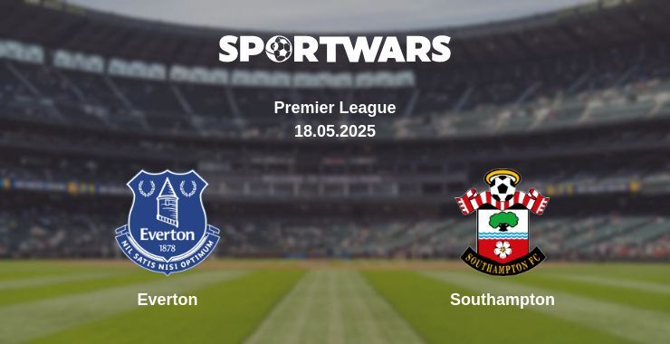 Everton — Southampton watch online broadcast, 18.05.2025