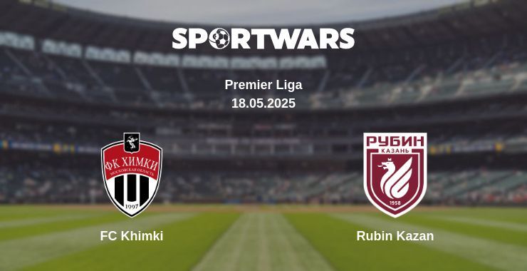 FC Khimki — Rubin Kazan watch online broadcast, 18.05.2025