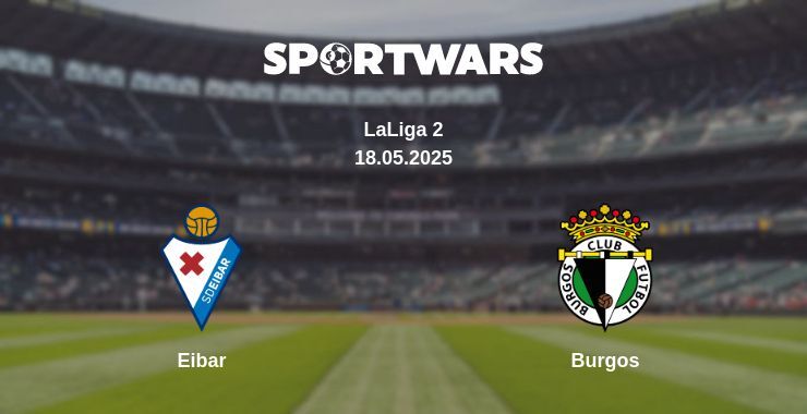 Eibar — Burgos watch online broadcast, 18.05.2025