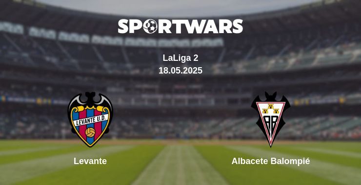 Levante — Albacete Balompié watch online broadcast, 18.05.2025