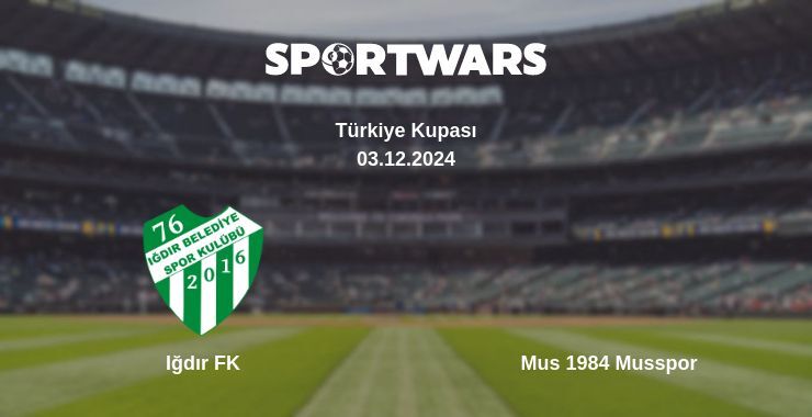 Iğdır FK — Mus 1984 Musspor watch online for free 03.12.2024