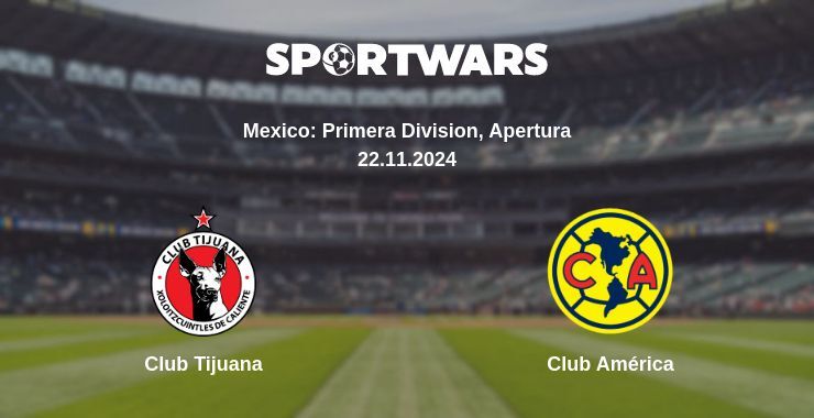 Club Tijuana — Club América watch online for free 22.11.2024