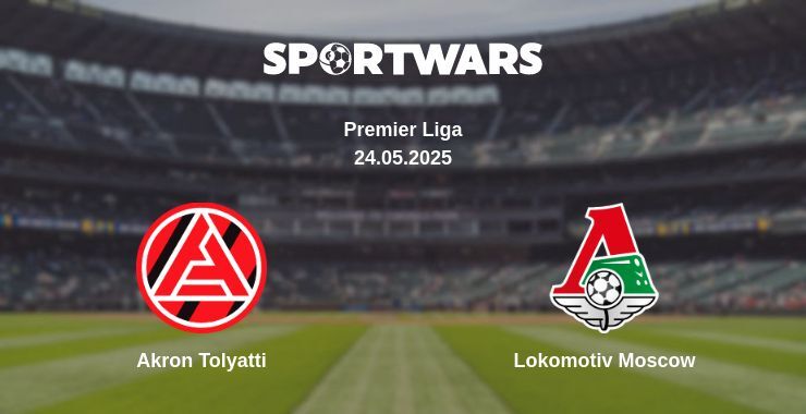 Akron Tolyatti — Lokomotiv Moscow watch online broadcast, 24.05.2025