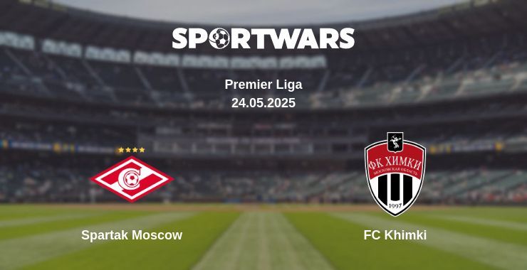 Spartak Moscow — FC Khimki watch online broadcast, 24.05.2025