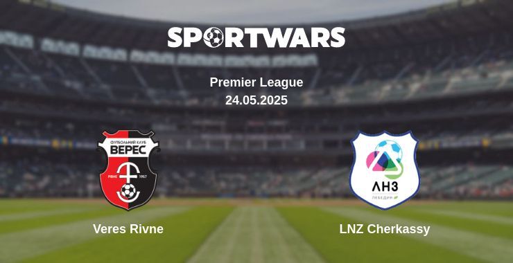 Veres Rivne — LNZ Cherkassy watch online broadcast, 24.05.2025