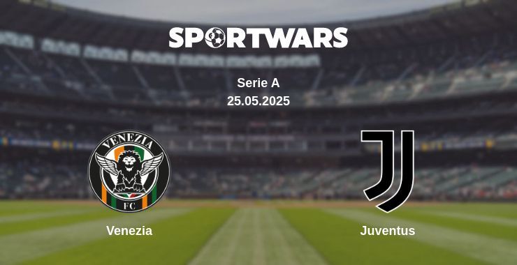 Venezia — Juventus watch online broadcast, 25.05.2025