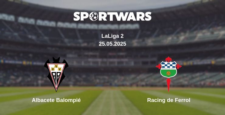 Albacete Balompié — Racing de Ferrol watch online broadcast, 25.05.2025