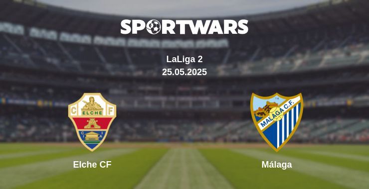 Elche CF — Málaga watch online broadcast, 25.05.2025