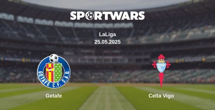 Getafe — Celta Vigo watch online broadcast, 25.05.2025