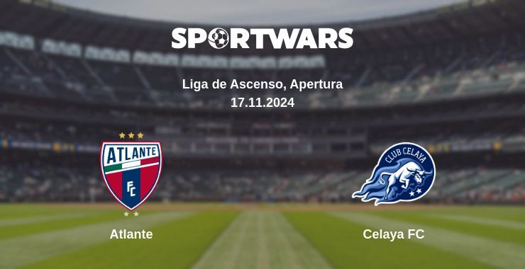 Result of the Atlante — Celaya FC match, 17.11.2024