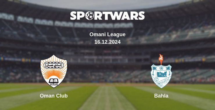 Oman Club — Bahla watch online broadcast, 16.12.2024