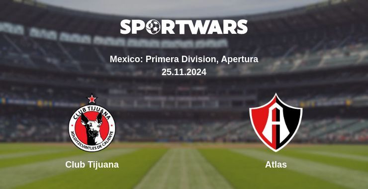 Result of the Club Tijuana — Atlas match, 25.11.2024