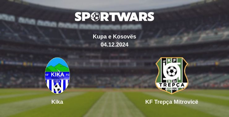 Result of the Kika — KF Trepça Mitrovicë match, 04.12.2024