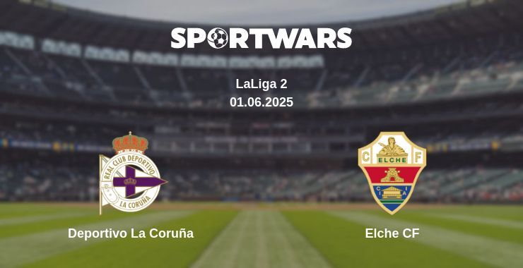 Deportivo La Coruña — Elche CF watch online broadcast, 01.06.2025