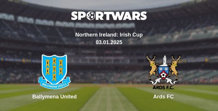 Ballymena United — Ards FC watch online broadcast, 03.01.2025