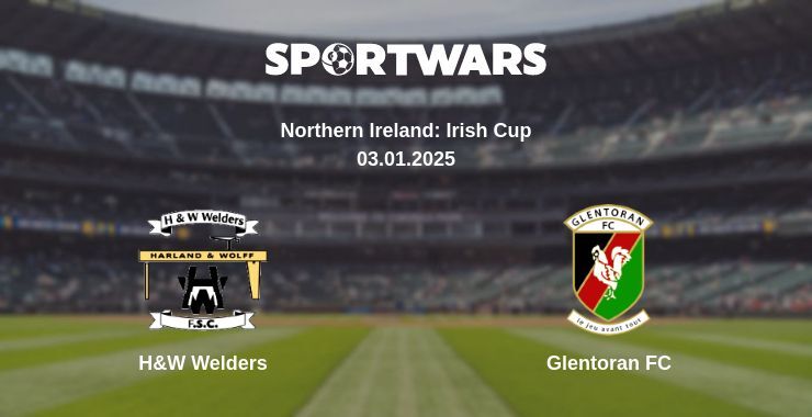 H&W Welders — Glentoran FC watch online broadcast, 03.01.2025