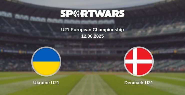 Ukraine U21 — Denmark U21 watch online broadcast, 12.06.2025