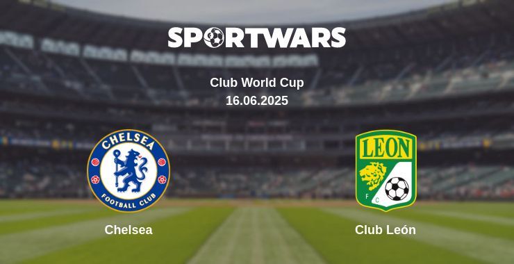 Chelsea — Club León watch online broadcast, 16.06.2025