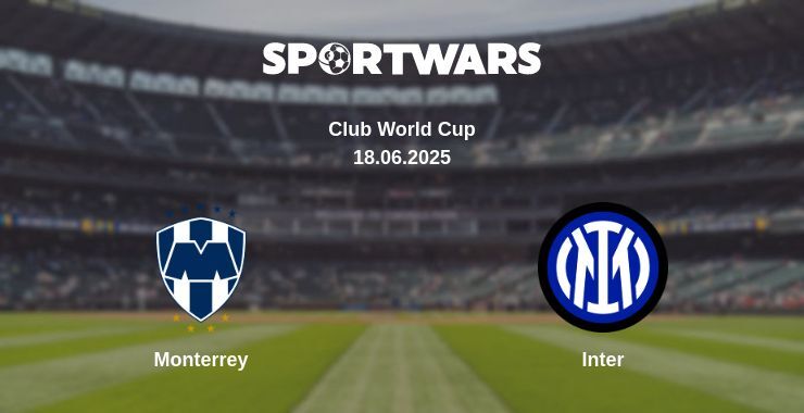 Monterrey — Inter watch online broadcast, 18.06.2025