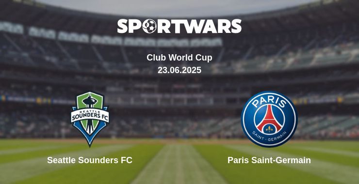 Seattle Sounders FC — Paris Saint-Germain watch online broadcast, 23.06.2025