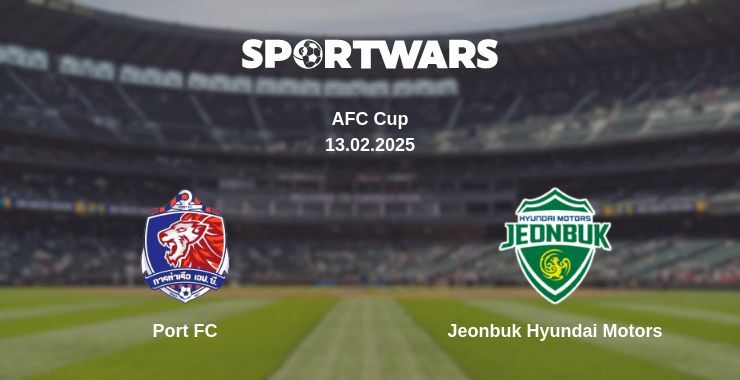 Port FC — Jeonbuk Hyundai Motors watch online broadcast, 13.02.2025