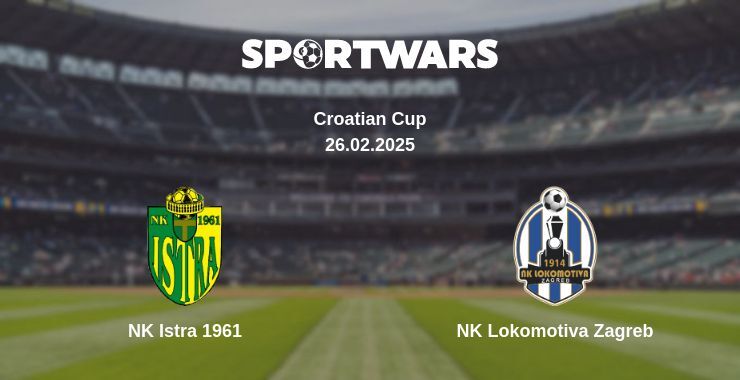 NK Istra 1961 — NK Lokomotiva Zagreb watch online broadcast, 26.02.2025