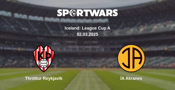 Thróttur Reykjavík — ÍA Akranes watch online broadcast, 02.03.2025