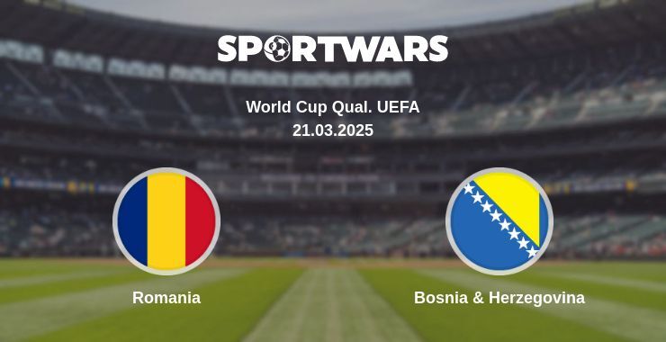 Romania — Bosnia & Herzegovina watch online broadcast, 21.03.2025