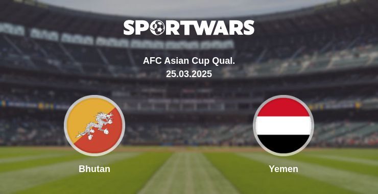 Bhutan — Yemen watch online broadcast, 25.03.2025