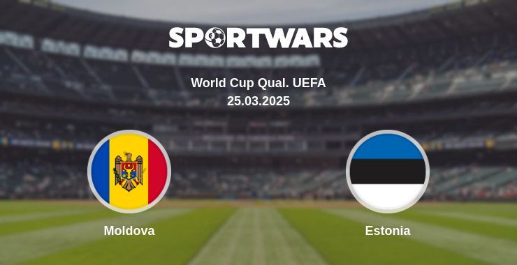 Moldova — Estonia watch online broadcast, 25.03.2025