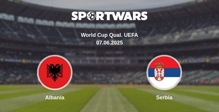 Albania — Serbia watch online broadcast, 07.06.2025