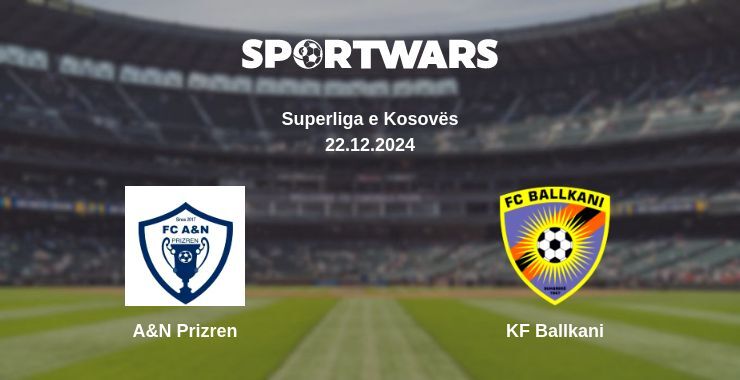 A&N Prizren — KF Ballkani watch online broadcast, 22.12.2024