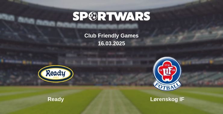 Ready — Lørenskog IF watch online broadcast, 16.03.2025