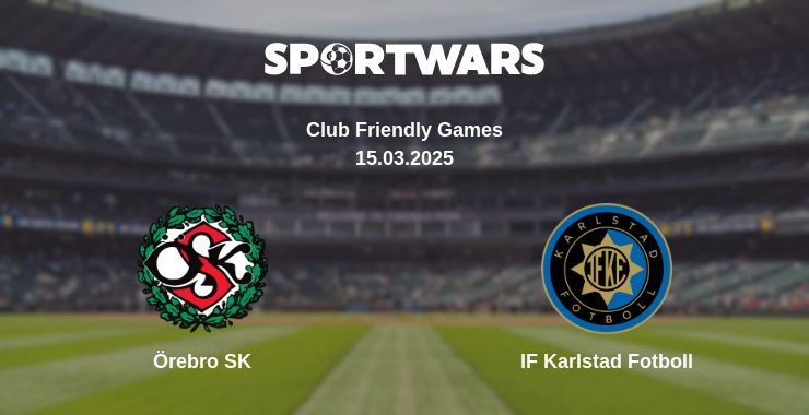 Örebro SK — IF Karlstad Fotboll watch online broadcast, 15.03.2025