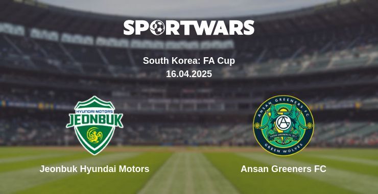 Jeonbuk Hyundai Motors - Ansan Greeners FC watch online broadcast