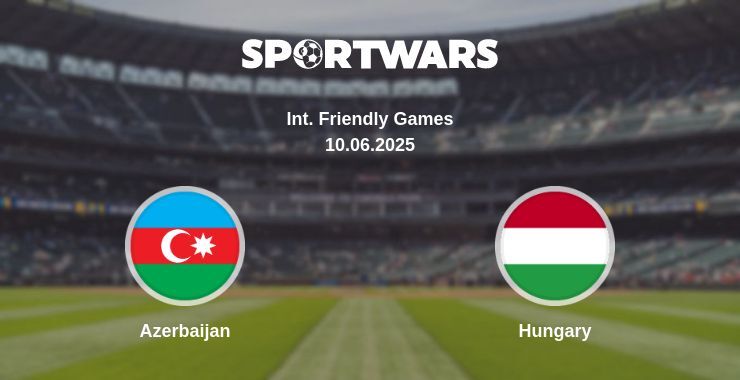 Azerbaijan - Hungary watch online broadcast