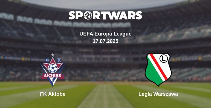 FK Aktobe - Legia Warszawa watch online broadcast