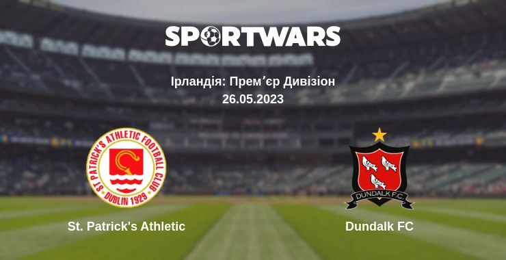 St. Patrick's Athletic — Dundalk FC дивитись онлайн безкоштовно 26.05.2023