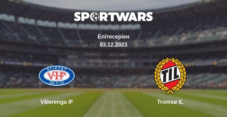 Vålerenga IF — Tromsø IL дивитись онлайн безкоштовно 03.12.2023