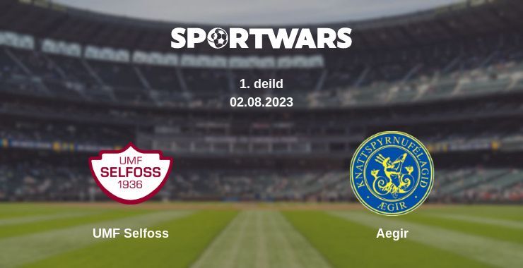 UMF Selfoss — Aegir дивитись онлайн безкоштовно 02.08.2023