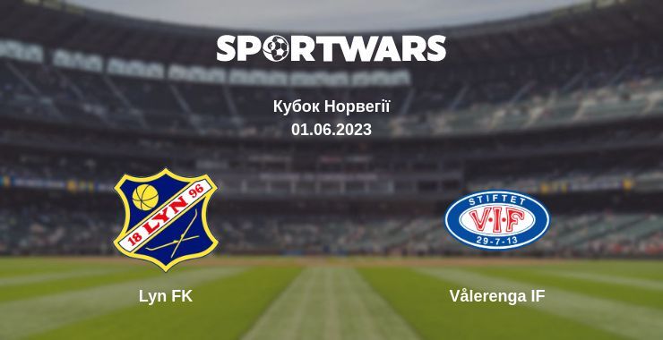 Lyn FK — Vålerenga IF дивитись онлайн безкоштовно 01.06.2023