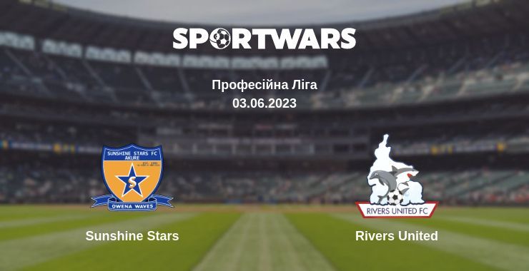 Sunshine Stars — Rivers United дивитись онлайн безкоштовно 03.06.2023