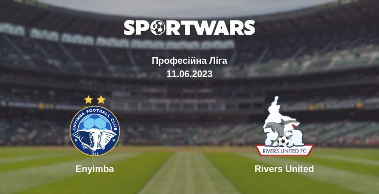 Enyimba — Rivers United дивитись онлайн безкоштовно 11.06.2023