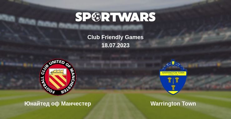 Юнайтед оф Манчестер — Warrington Town дивитись онлайн безкоштовно 18.07.2023