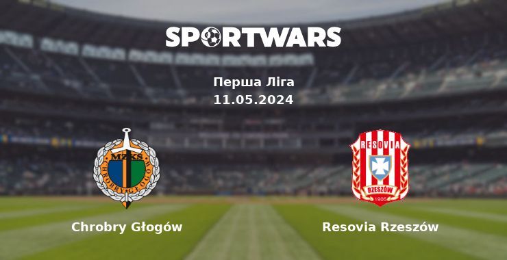 Chrobry Głogów — Resovia Rzeszów дивитись онлайн безкоштовно 11.05.2024