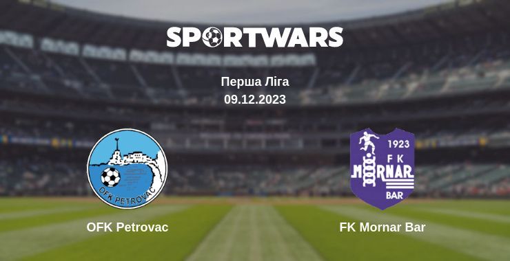 OFK Petrovac — FK Mornar Bar дивитись онлайн безкоштовно 09.12.2023