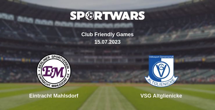 Eintracht Mahlsdorf — VSG Altglienicke дивитись онлайн безкоштовно 15.07.2023